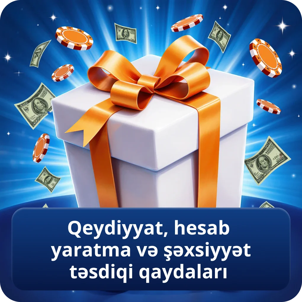 Qeydiyyat, hesab yaratma və şəxsiyyət təsdiqi qaydaları izahı Qeydiyyat, hesab yaratma və şəxsiyyət təsdiqi qaydaları