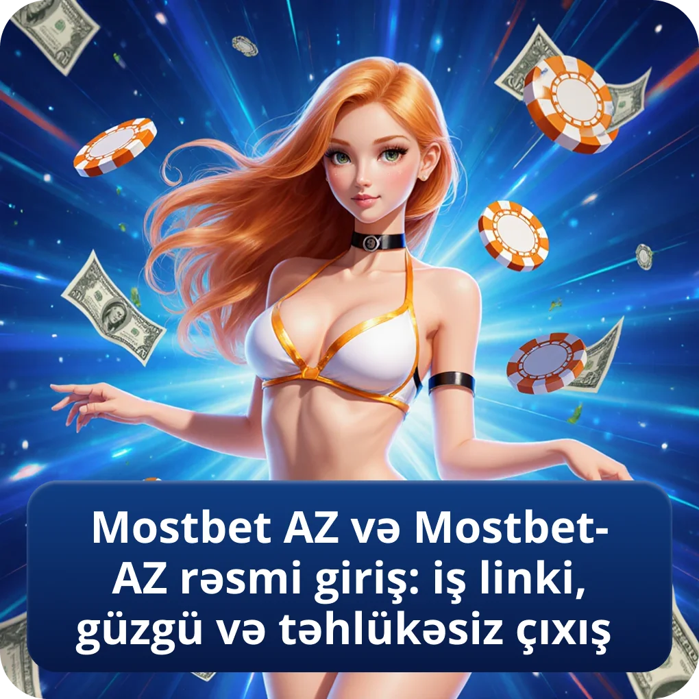 Mostbet AZ və Mostbet-AZ rəsmi giriş: iş linki, güzgü və təhlükəsiz çıxış bələdçisi Mostbet AZ və Mostbet-AZ rəsmi giriş: iş linki, güzgü və təhlükəsiz çıxış